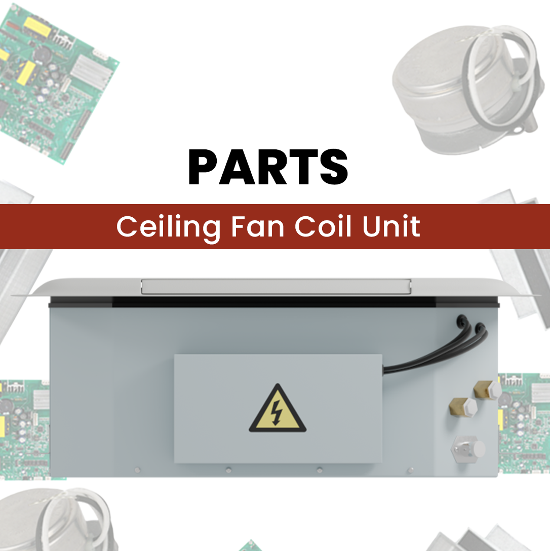 Parts - Ceiling Fan Coil Unit